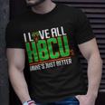 I Love All Hbcu’S Mine’S Just Better Unisex T-Shirt Gifts for Him