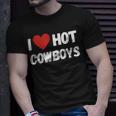 I Love Hot Cowboys - I Heart Cowboys Funny Western Unisex T-Shirt Gifts for Him