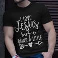 I Love Jesus But I Drink A LittleGift For Womens Unisex T-Shirt Gifts for Him