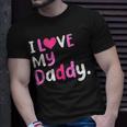 I Love My Daddy Best Dad Ever Fathers Day Cool Kids Unisex T-Shirt Gifts for Him