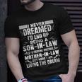 I Never Dreamed Of Being A Son In Law Awesome Mother In LawUnisex T-Shirt Gifts for Him