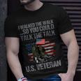I Walked The Walk So You Couldtalk The Talk Us Veteran Unisex T-Shirt Gifts for Him