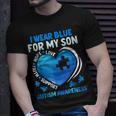 I Wear Blue For My Son Autism Awareness Day Autistic Mom Dad Unisex T-Shirt Gifts for Him