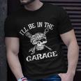 Ill Be In The Garage Punk Rock Heavy Metal Hot Rod Skull Unisex T-Shirt Gifts for Him