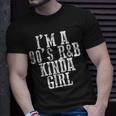 Im A 90S Rb Kinda Girl ----- Unisex T-Shirt Gifts for Him