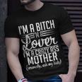 Im A Bitch Im A Lover Im A Crazy Ass Mother Funny Sassy Gift For Womens Unisex T-Shirt Gifts for Him