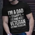 Im A Dad Grandpa And A Veteran Nothing Scares Me Distressed Unisex T-Shirt Gifts for Him