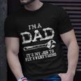 Im A Dad Its My Job To Fix Everything Unisex T-Shirt Gifts for Him