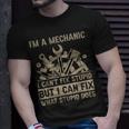 Im A Mechanic Cant Fix Stupid But Fix What Stupid Does Unisex T-Shirt Gifts for Him
