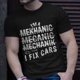 Im A Mechanic I Fix Cars Funny Mechanic Gifts Unisex T-Shirt Gifts for Him