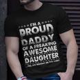 Im A Proud Daddy Of A Freaking Awesome Daughter Dad Father Gift For Mens Unisex T-Shirt Gifts for Him