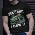 Im Sexy And I Mow It Funny Riding Mower Mowing Gift For Dad Unisex T-Shirt Gifts for Him