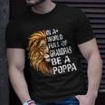 In A World Full Of Grandpas Be A Poppa Lion Funny Unisex T-Shirt Gifts for Him