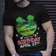 It Is Earth Day And My Birthday Save Our Planet Unisex T-Shirt Gifts for Him