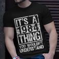 Its A 1984 Thing You Wouldnt Understand Year 1984 T-Shirt Gifts for Him