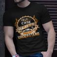 Its A Case Thing You Wouldnt Understand Case For Case Unisex T-Shirt Gifts for Him