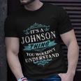 Its A Johnson Thing You Wouldnt Understand Johnson For Johnson Unisex T-Shirt Gifts for Him
