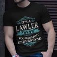 Its A Lawler Thing You Wouldnt Understand Lawler For Lawler Unisex T-Shirt Gifts for Him