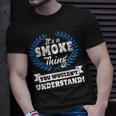 Its A Smoke Thing You Wouldnt Understand Smoke Shirt For Smoke A Unisex T-Shirt Gifts for Him