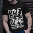 Its A Craig Thing You Wouldnt Understand Surname Name T-Shirt Gifts for Him