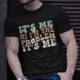 Its Me Hi Im The Problem Its Me Groovy Unisex T-Shirt Gifts for Him