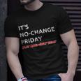 Its No-Change Friday Just Read-Only - Humorous It Shirt Unisex T-Shirt Gifts for Him