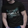 Its A Philly Thing Its A Philadelphia Thing T-Shirt Gifts for Him