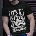 Its A Watts Thing You Wouldnt Understand Surname Name T-Shirt Gifts for Him