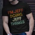 Im Jeff Doing Jeff Things First Name Jeff T-Shirt Gifts for Him