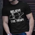 Joe Milton Believe The HelpUnisex T-Shirt Gifts for Him