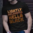 Lightly Melanated Hella Black Melanin African Pride V2 Unisex T-Shirt Gifts for Him