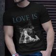 Love Is Boston Terrier Bostie Unisex T-Shirt Gifts for Him