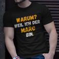Marc Spruch Lustig Weil Ich Der Marc Bin T-Shirt Geschenke für Ihn