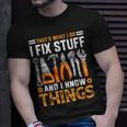 Mechanic Thats What I Do I Fix Stuff I Know Things Dad Papa T-Shirt Gifts for Him
