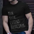 Mens Myth Man Legend Bridesman Unisex T-Shirt Gifts for Him