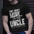 Mens They Arent Mine Im The Uncle The Cool Fun & Favorite Uncle Unisex T-Shirt Gifts for Him
