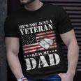Military | Retirement | Hes Not Just A Veteran He Is My Dad Unisex T-Shirt Gifts for Him
