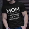 Mom Mom Gifts The Woman The Myth The Legend Unisex T-Shirt Gifts for Him
