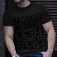 Moms Against White Baseball Pants For Mom Unisex T-Shirt Gifts for Him