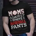 Moms Against White Baseball Pants Funny Baseball Mom Women Unisex T-Shirt Gifts for Him