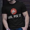 Mr Fix It Funny Plumber Gift For Dad Unisex T-Shirt Gifts for Him