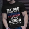 My Dad Is Not Just A Veteran He Is My Hero Father Daddy Unisex T-Shirt Gifts for Him