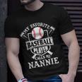My Favorite Baseball Player Calls Me Nannie Outfit Baseball Gift For Womens Unisex T-Shirt Gifts for Him