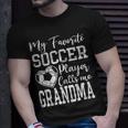 My Favorite Soccer Player Calls Me Grandma Family Unisex T-Shirt Gifts for Him