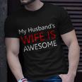 My Husbands Wife Is Awesome Unisex T-Shirt Gifts for Him