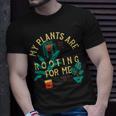 My Plants Are Rooting For Me V2 Unisex T-Shirt Gifts for Him