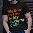 My Son In Law Is My Favorite Child Funny Family Mother Dad Unisex T-Shirt Gifts for Him