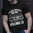 Never Dreamed One Day Id Be The Worlds Greatest Son In Law Unisex T-Shirt Gifts for Him
