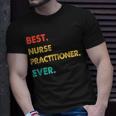 Nurse Practitioner Retro Best Nurse Practitioner Ever Unisex T-Shirt Gifts for Him