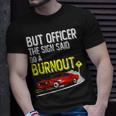 But Officer The Sign Said Do A Burnout Muscle Car T-shirt Gifts for Him